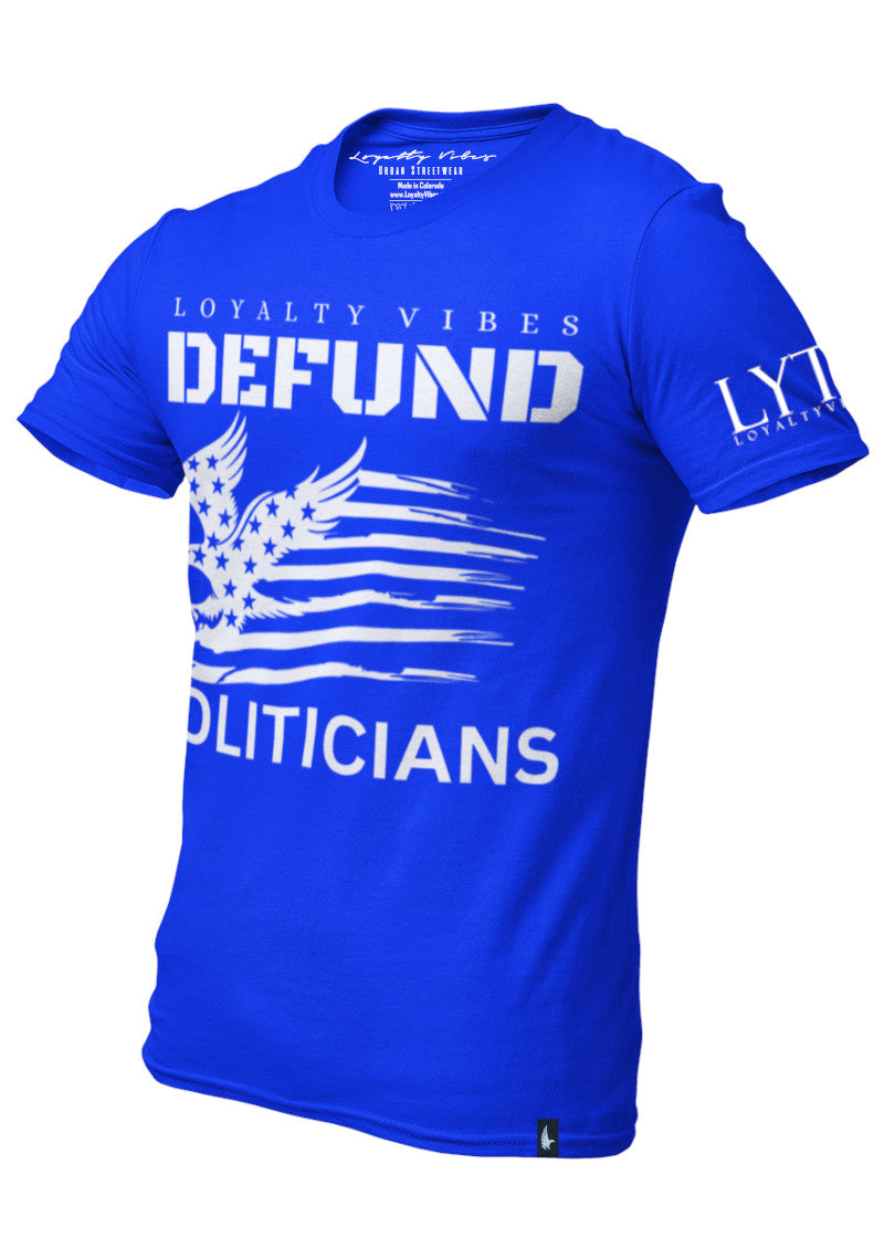 Loyalty Vibes Loyalty Vibes America Defund Politicians Graphic T-Shirt Blue