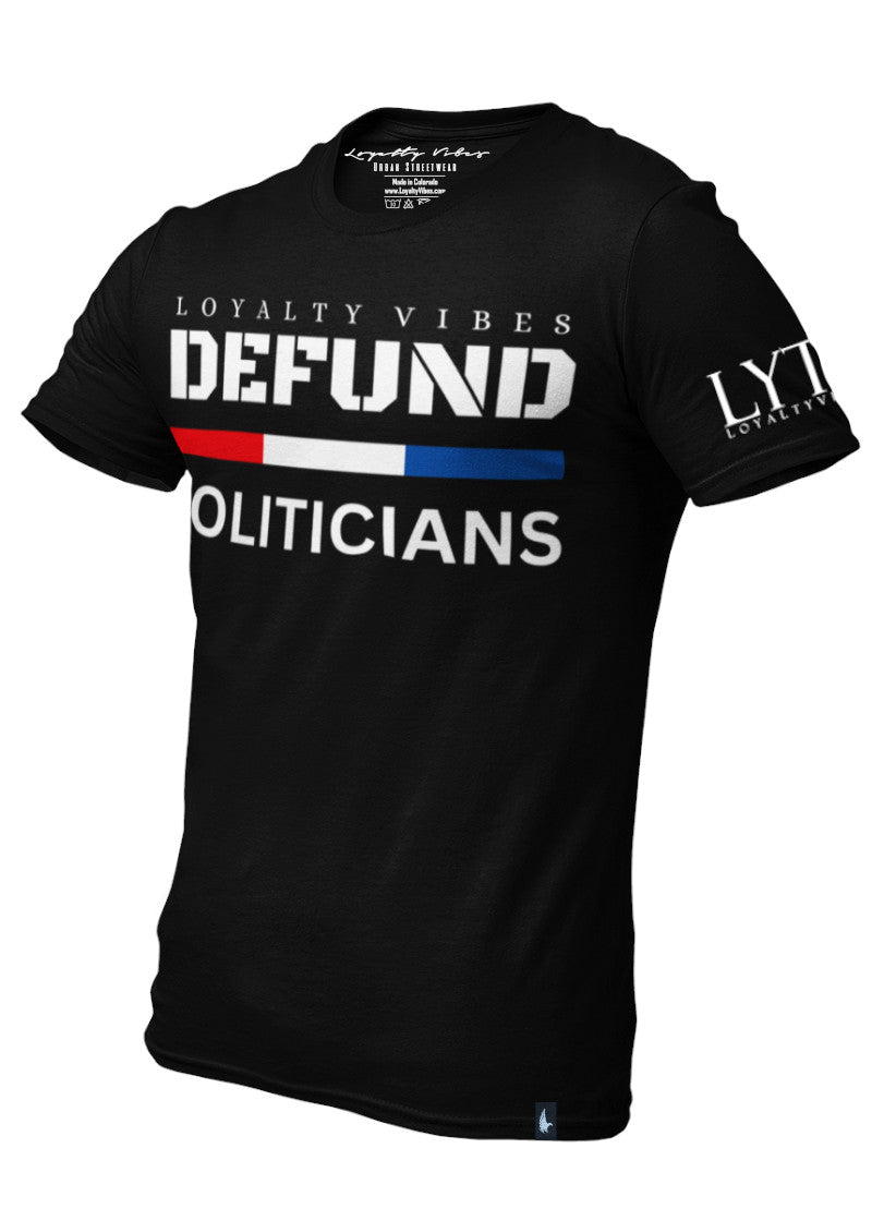 Defund Politicians T-Shirt Black - Loyalty Vibes