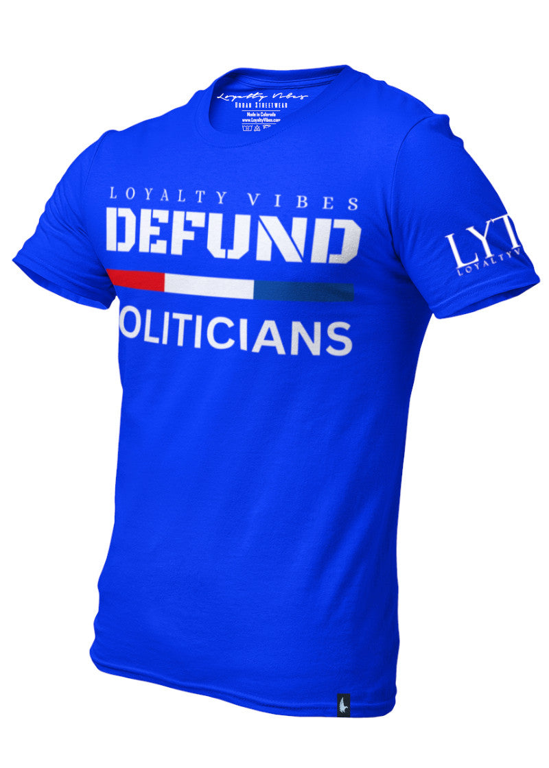Defund Politicians T-Shirt Blue - Loyalty Vibes