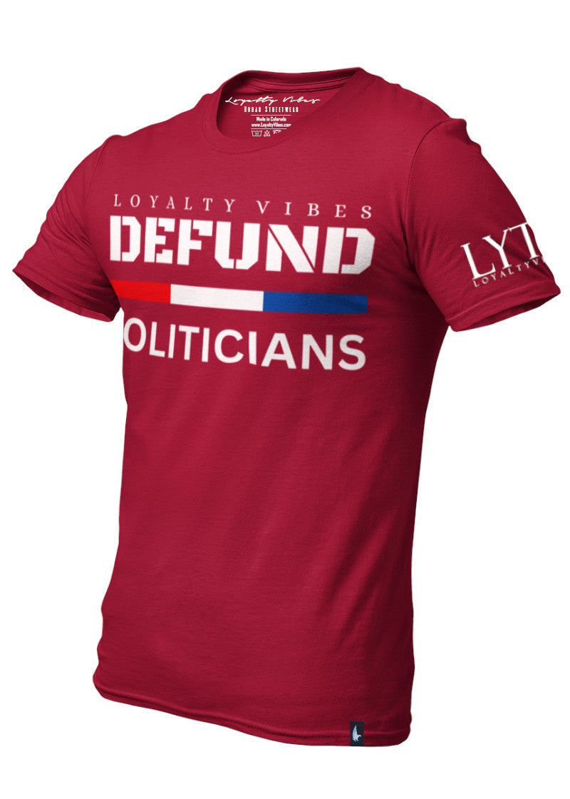Defund Politicians T-Shirt Maroon - Loyalty Vibes