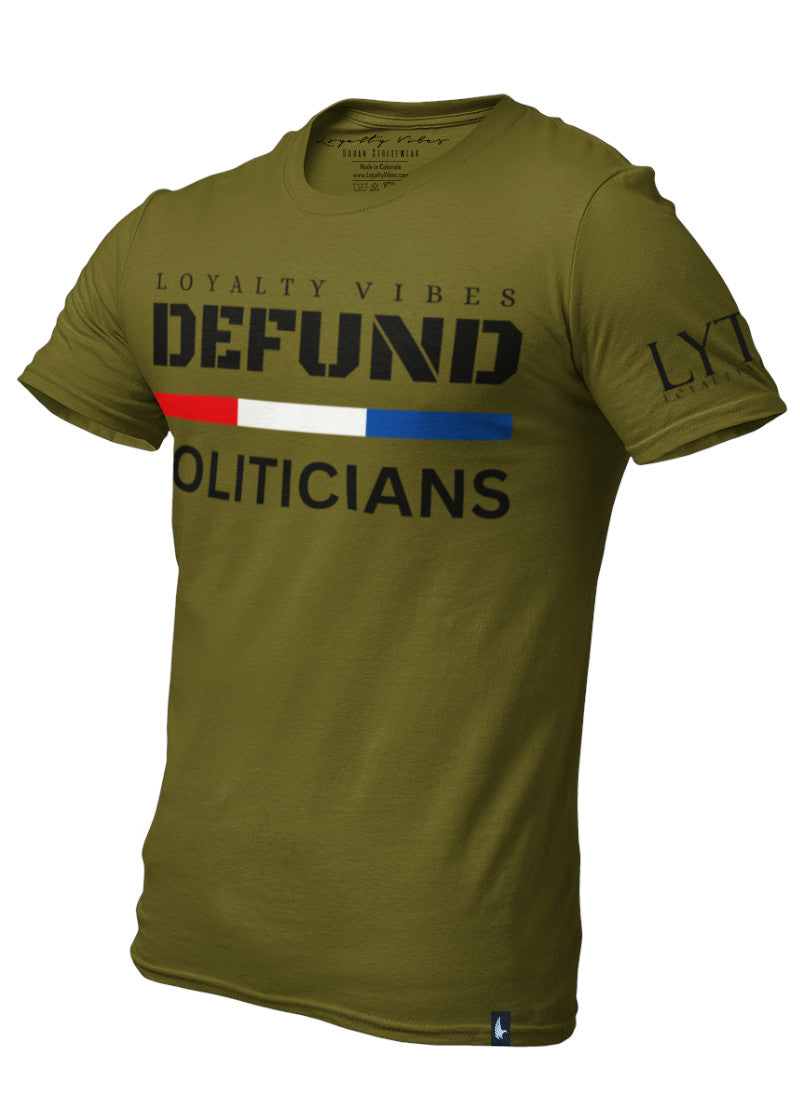 Defund Politicians T-Shirt Military Green Black - Loyalty Vibes