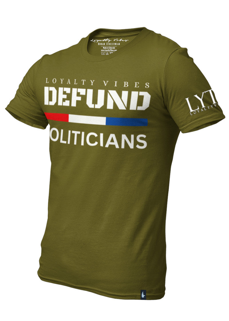 Defund Politicians T-Shirt Military Green - Loyalty Vibes