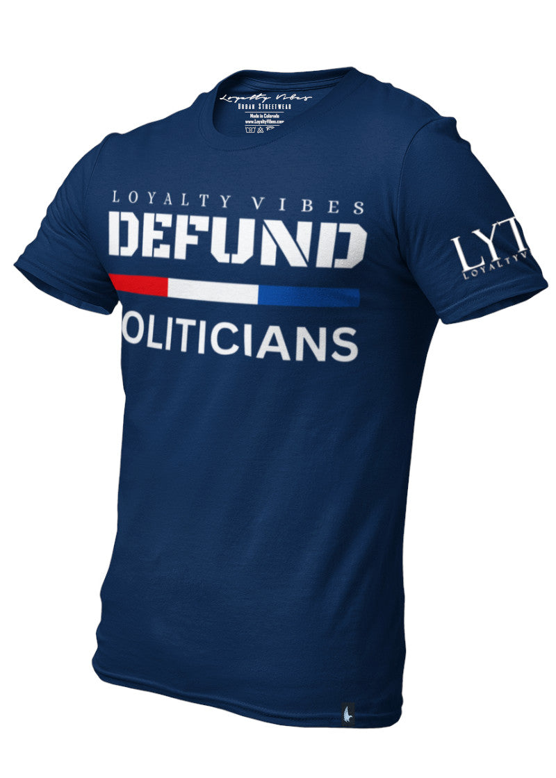 Defund Politicians T-Shirt Navy Blue - Loyalty Vibes