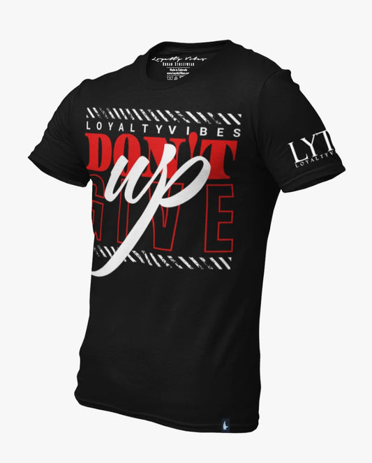 Don't Give Up T-Shirt Black Red Loyalty Vibes