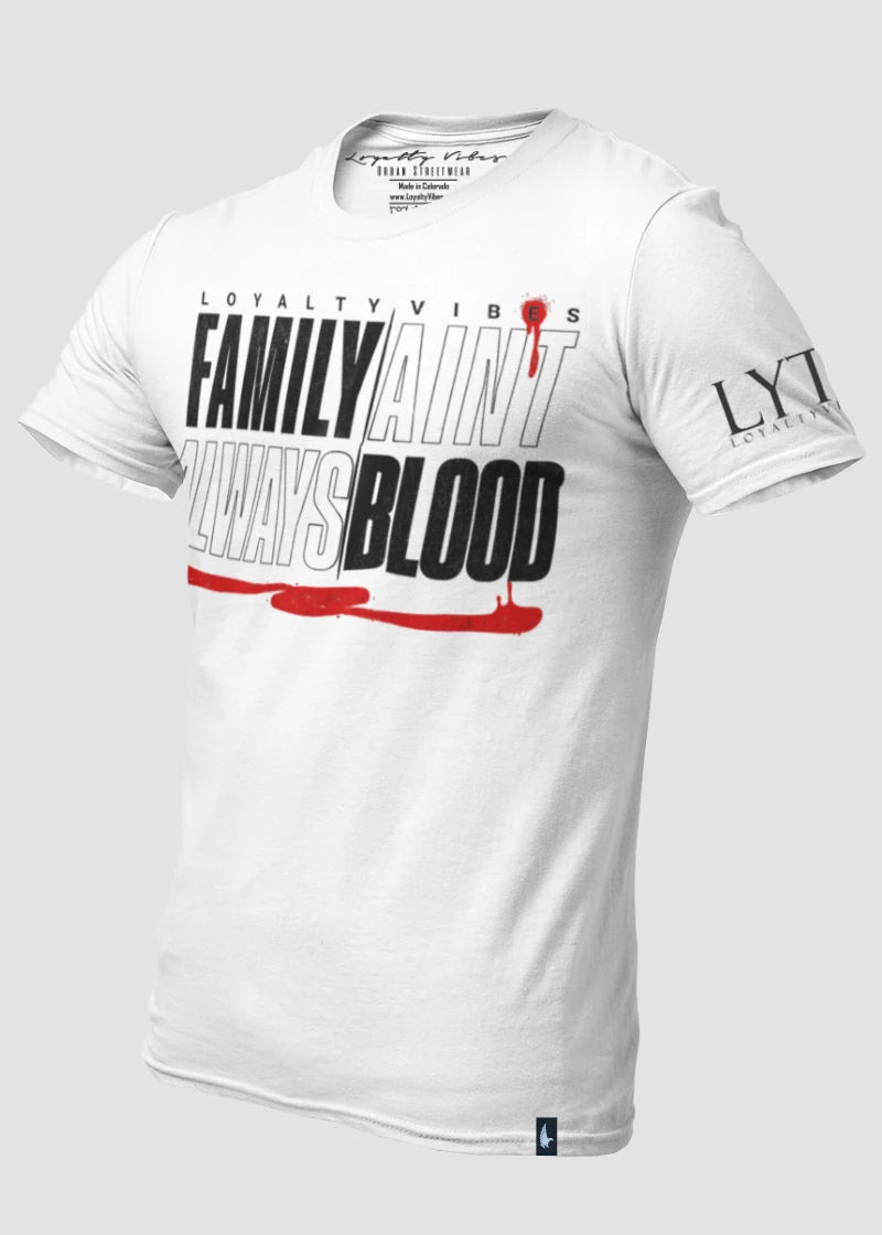 Family Ain't Always Blood T-Shirt White - Loyalty Vibes