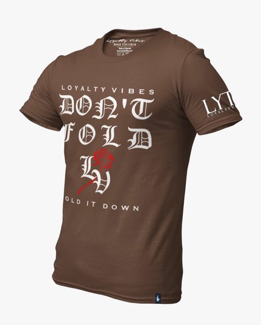 Loyalty Vibes Don't Fold T-Shirt Brown Loyalty Vibes