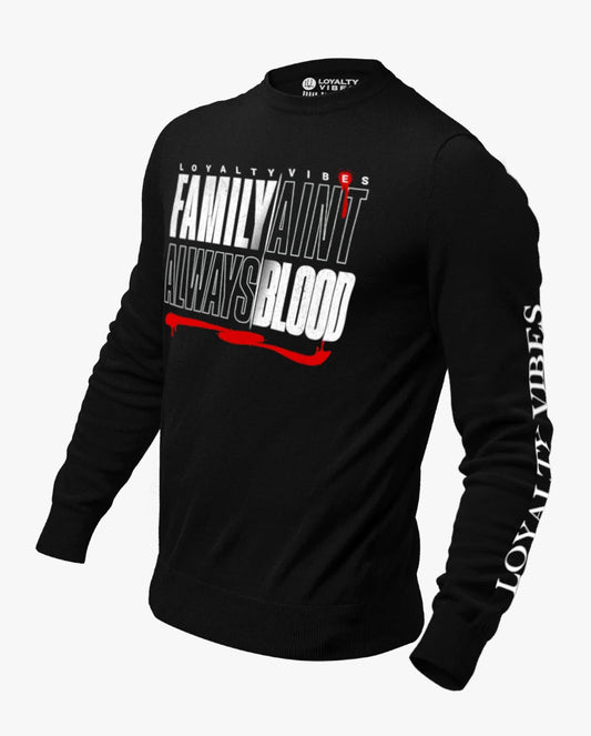 Loyalty Vibes Family Ain't Always Blood Sweatshirt Black