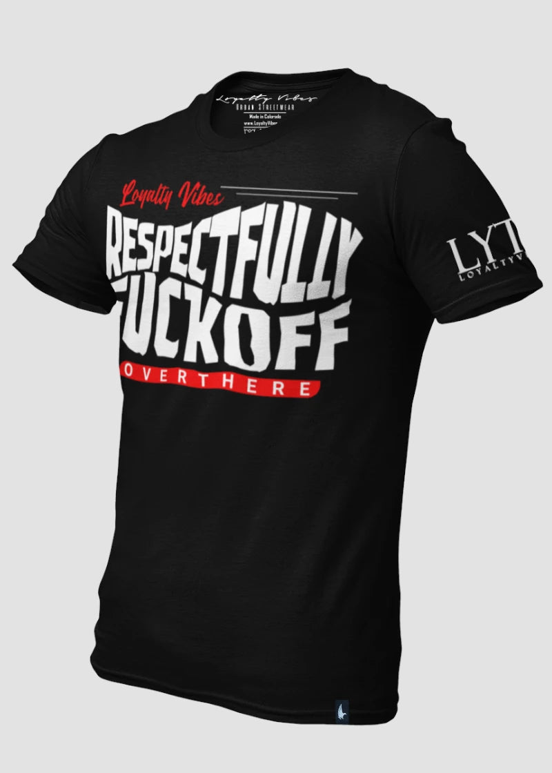 Respectfully Fkoff Over There T-Shirt Black - Loyalty Vibes