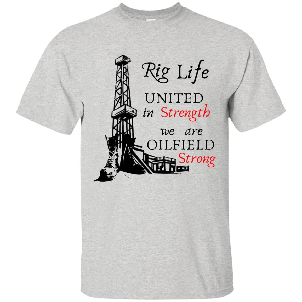 Rig Life Oilfield Shirts Oilfield Strong Living In Hitches Ash Loyalty Vibes