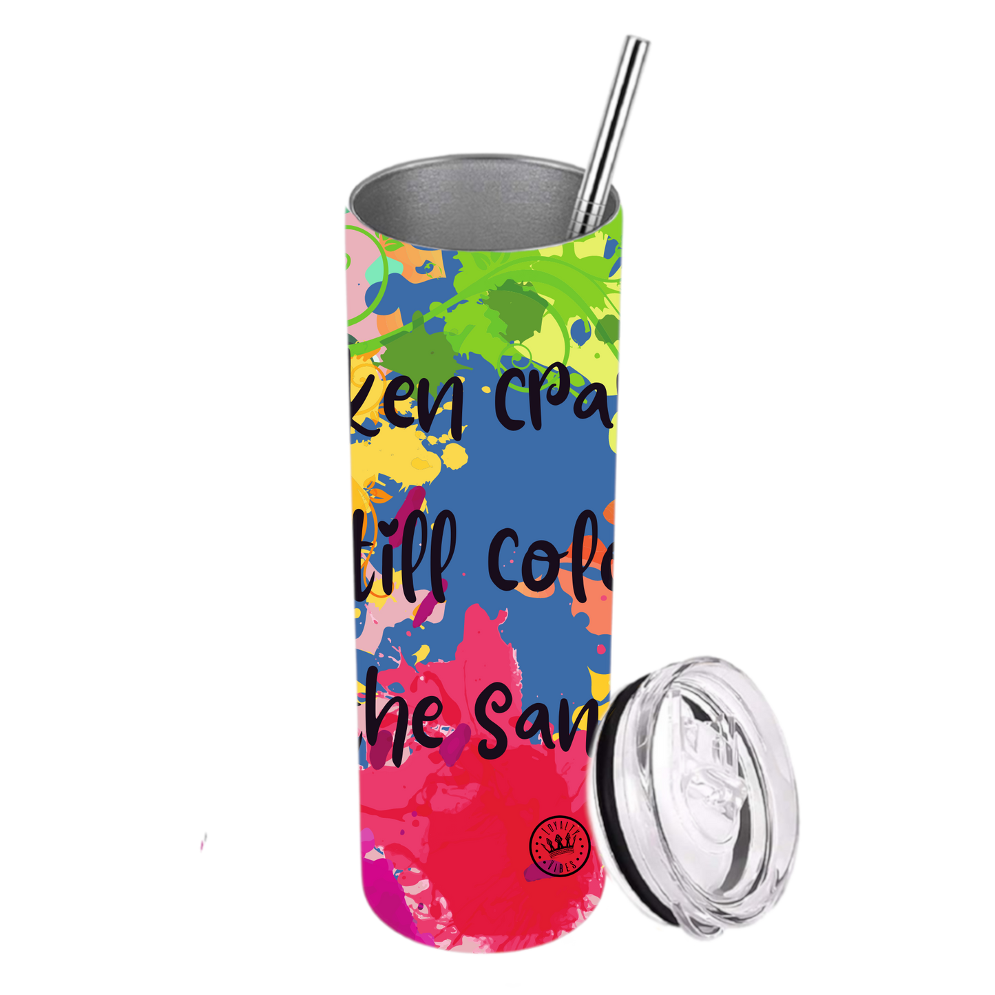 Broken Crayons Still Color The Same Tumbler Multi Loyalty Vibes