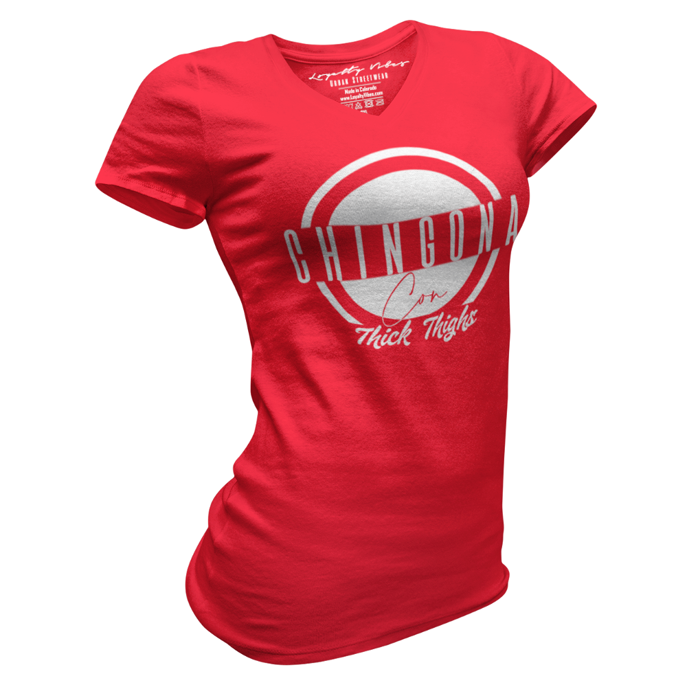Loyalty Vibes Chingona Con Thick Thighs V-Neck Tee Red White Loyalty Vibes