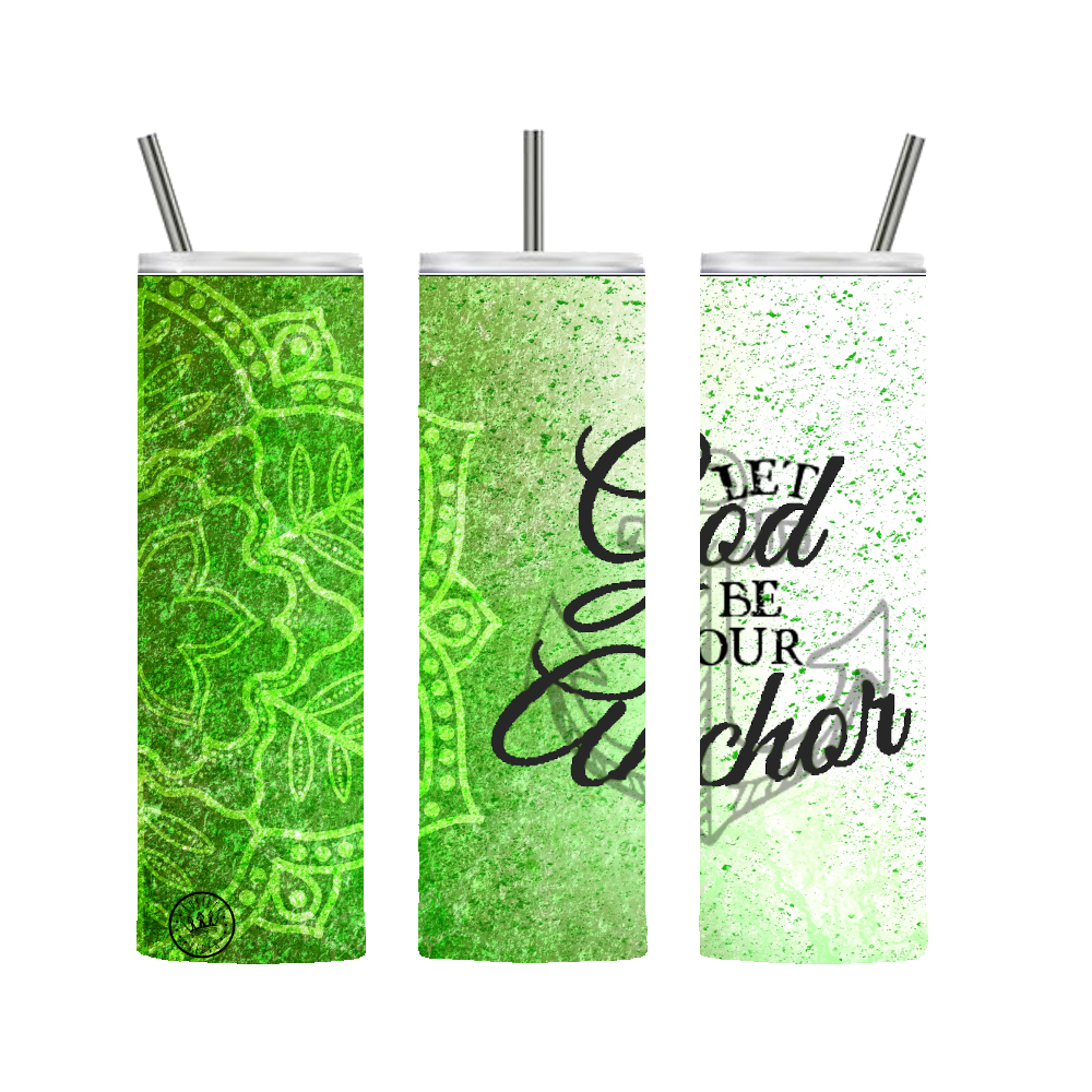 Let God Be Your Anchor Tumbler Green 20 oz. Stainless Steel - Loyalty Vibes