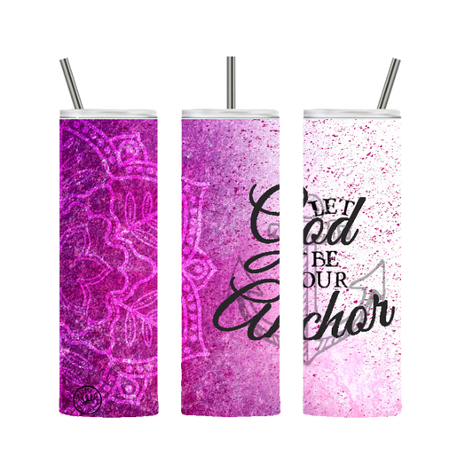 Let God Be Your Anchor Tumbler Pink 20 oz. Stainless Steel Loyalty Vibes
