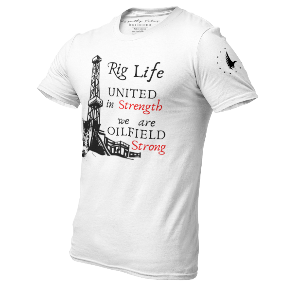 Loyalty Vibes Rig Life Oilfield Strong T-Shirt White Loyalty Vibes