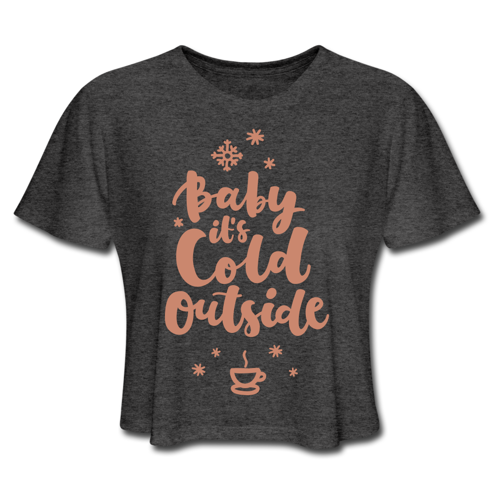 Baby It's Cold Outside Cropped Tee deep heather Loyalty Vibes