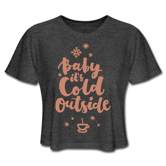 Baby It's Cold Outside Cropped Tee deep heather Loyalty Vibes
