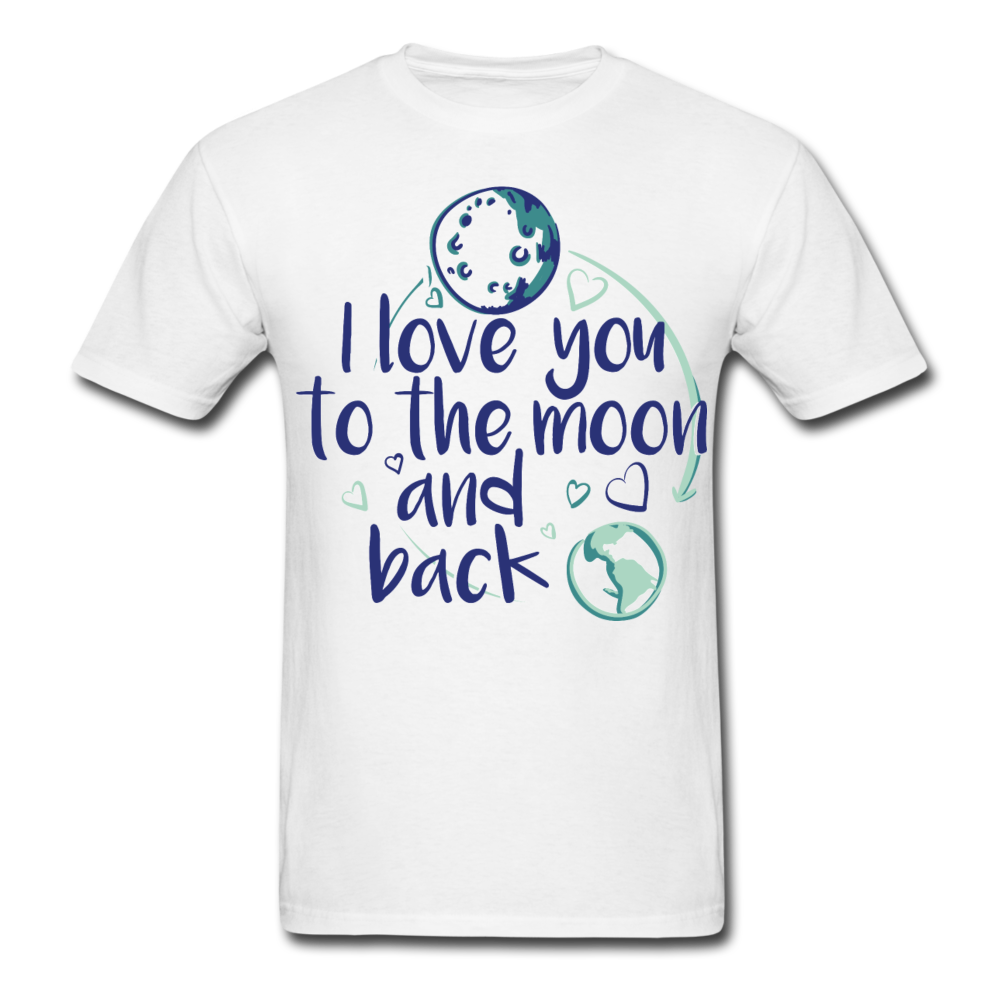 I Love You To The Moon And Back Tee white Loyalty Vibes