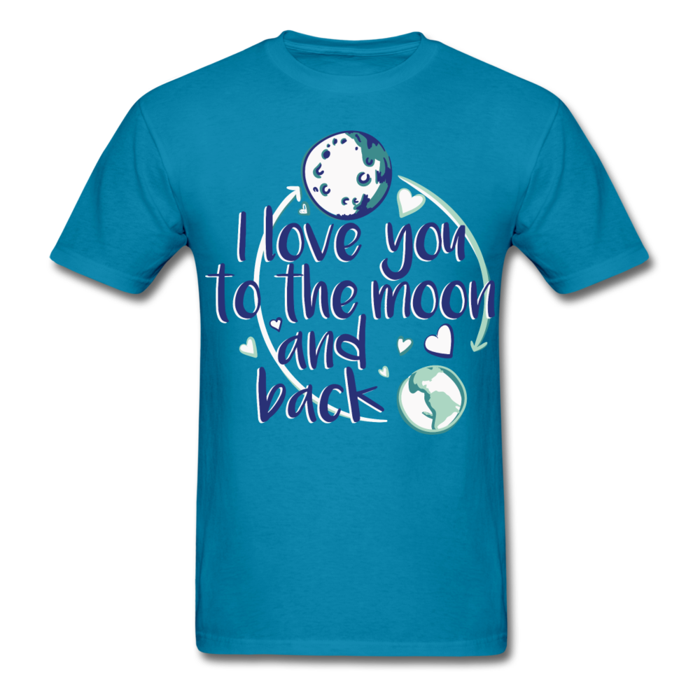 I Love You To The Moon And Back Tee turquoise Loyalty Vibes
