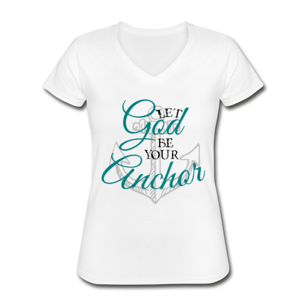 Let God Be Your Anchor V-Neck Tee white Loyalty Vibes