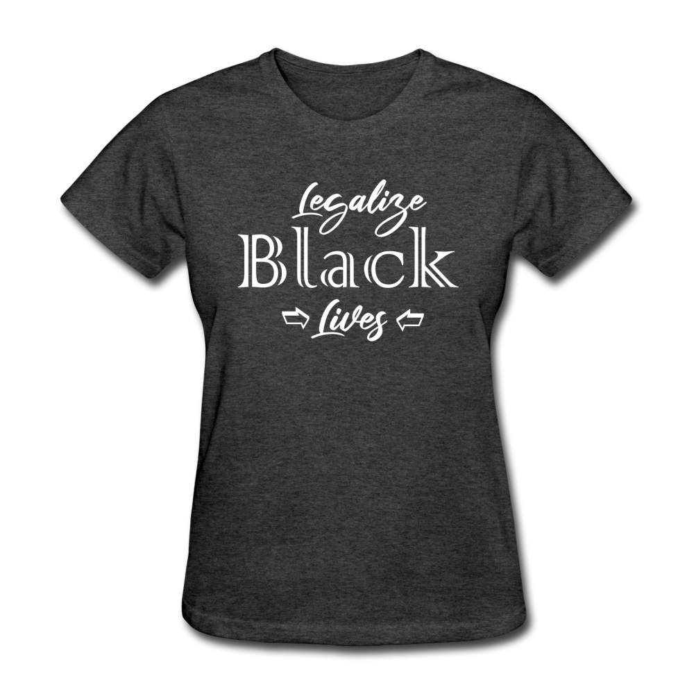 Loyalty Vibes Legalize Black Lives Women's T-Shirt heather black