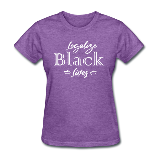 Legalize Black Lives Women's T-Shirt purple heather Loyalty Vibes