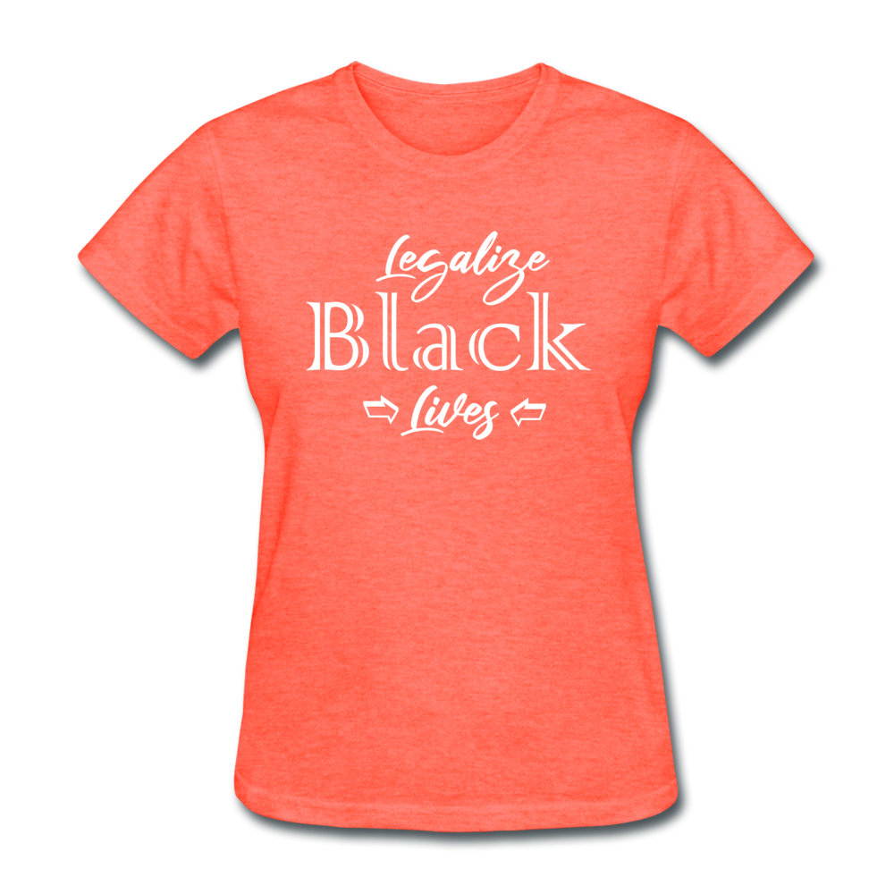 Loyalty Vibes Legalize Black Lives Women's T-Shirt heather coral