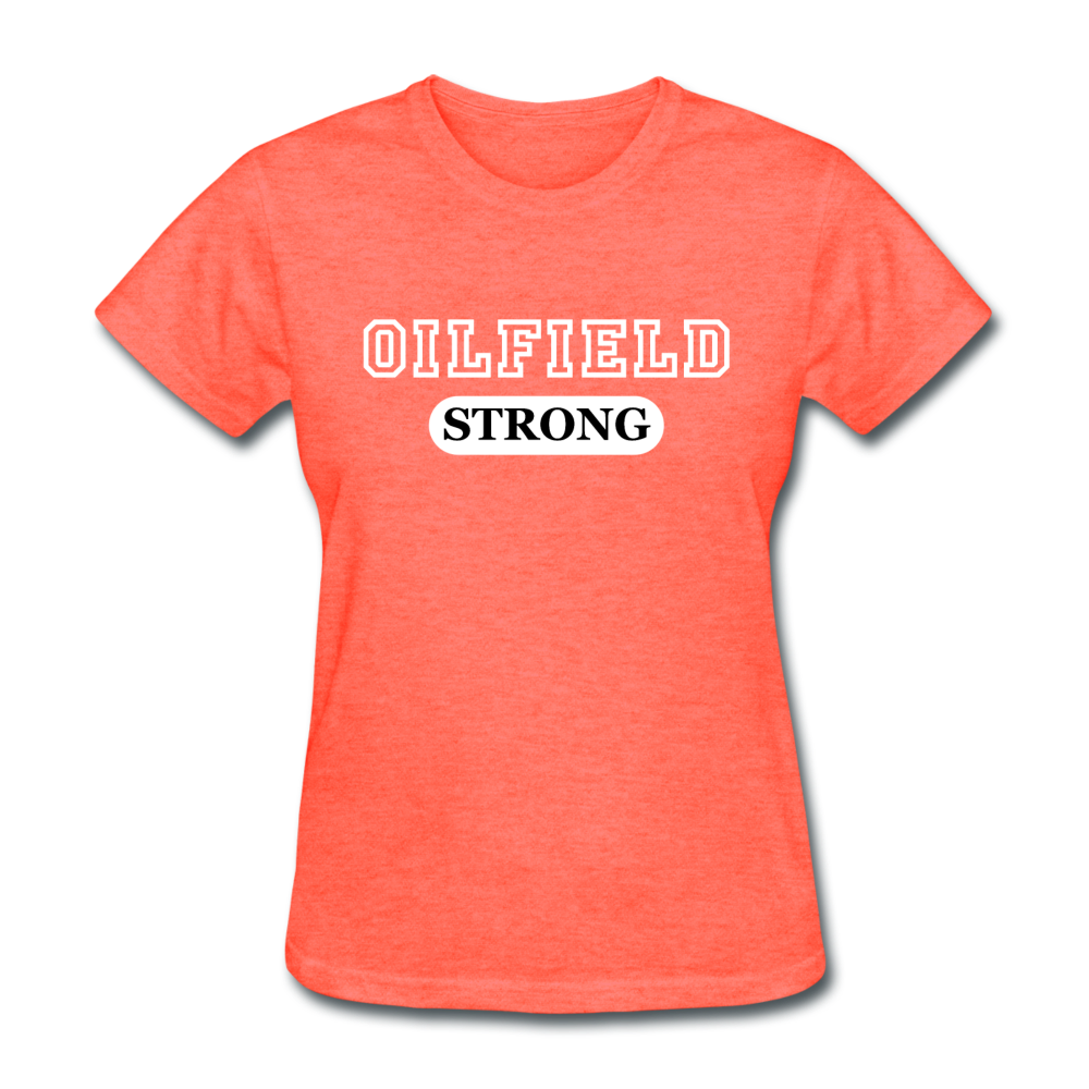 Oilfield Strong Women's T-Shirt heather coral - Loyalty Vibes