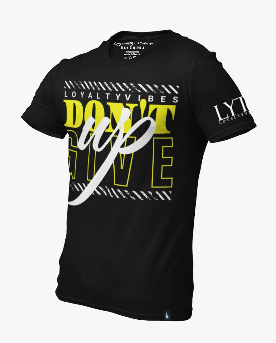 Don't Give Up T-Shirt Black Yellow Loyalty Vibes