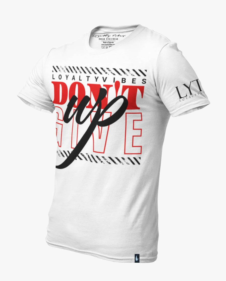 Don't Give Up T-Shirt White Red Loyalty Vibes