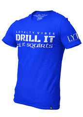 Drill It Til It Squirts T-Shirt Blue - Loyalty Vibes