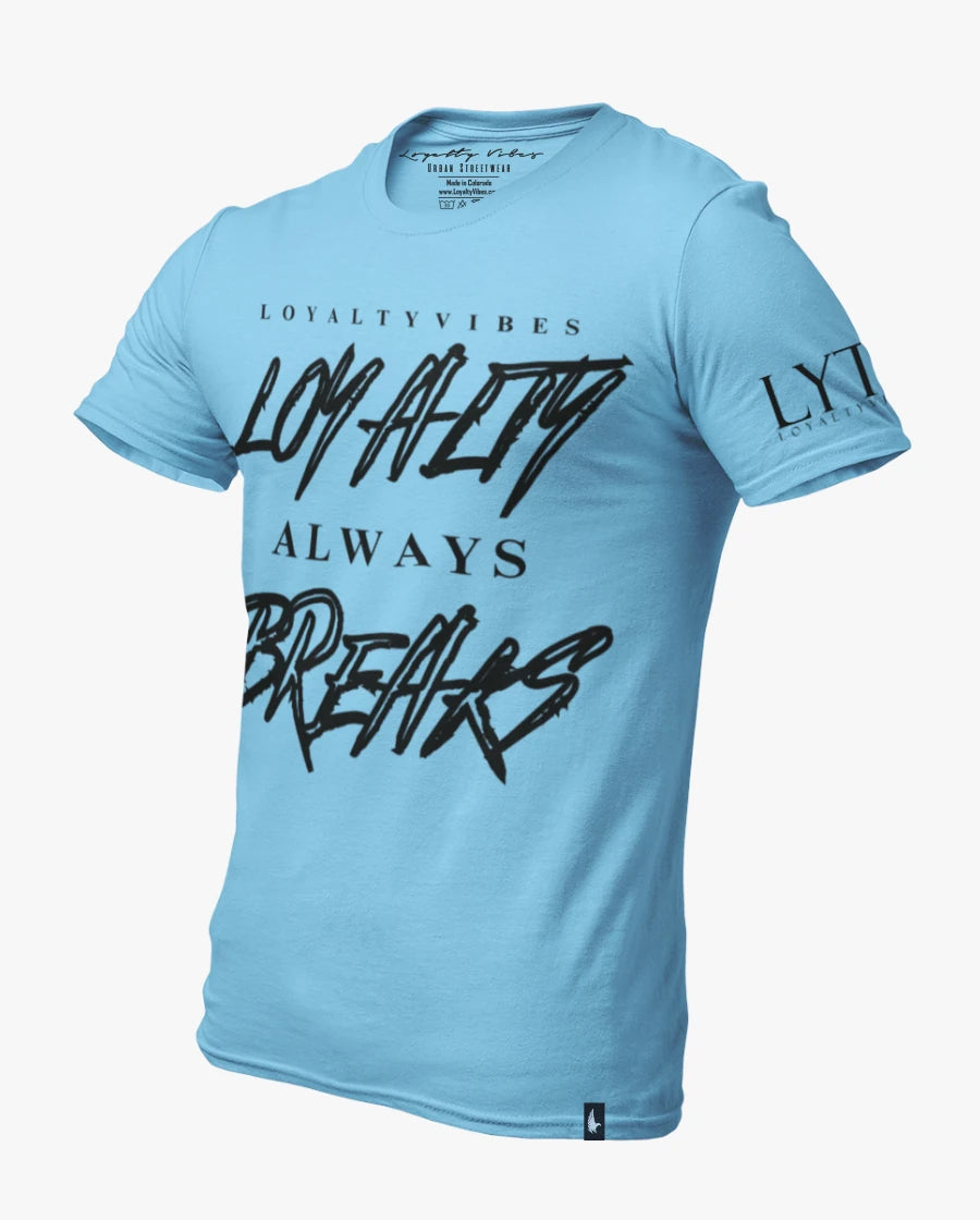 Loyalty Vibes Loyalty Always Breaks Tee Baby Blue Black