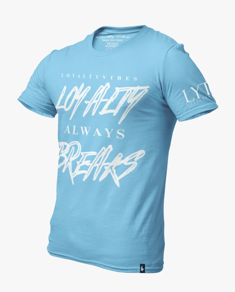 Loyalty Vibes Loyalty Always Breaks Tee Baby Blue