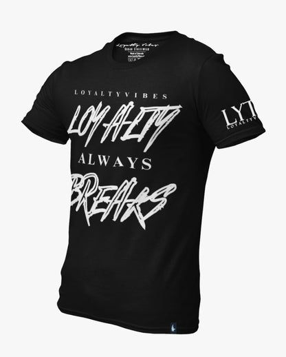 Loyalty Vibes Loyalty Always Breaks Tee Black
