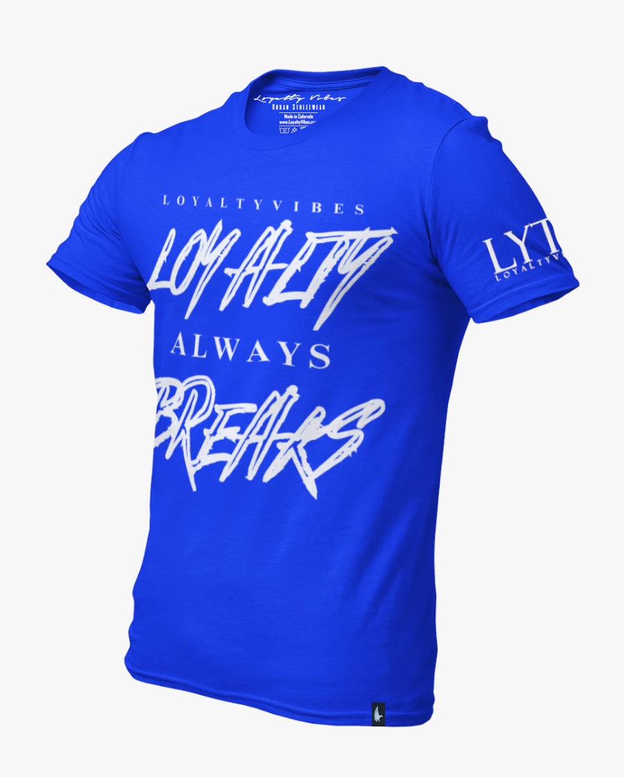 Loyalty Vibes Loyalty Always Breaks Tee Blue