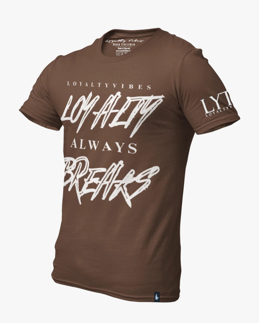 Loyalty Vibes Loyalty Always Breaks Tee Brown
