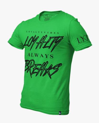 Loyalty Vibes Loyalty Always Breaks Tee Green Black