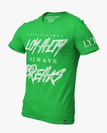 Loyalty Vibes Loyalty Always Breaks Tee Green