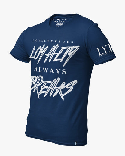 Loyalty Vibes Loyalty Always Breaks Tee Navy