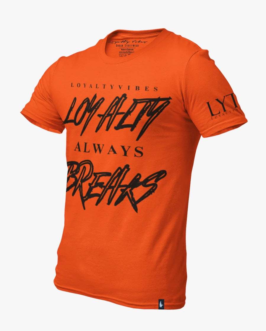 Loyalty Vibes Loyalty Always Breaks Tee Orange Black
