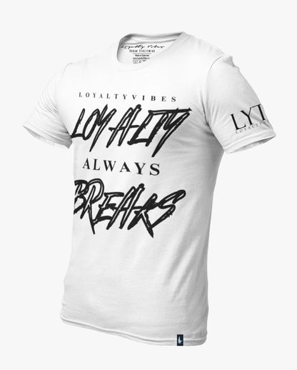 Loyalty Vibes Loyalty Always Breaks Tee White