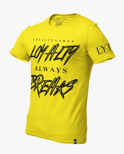Loyalty Vibes Loyalty Always Breaks Tee Yellow Black
