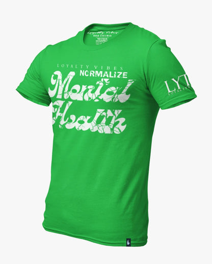 Loyalty Vibes Normalize Mental Health Tee Green