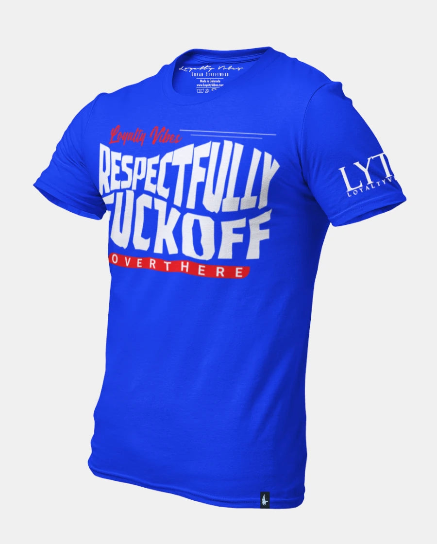 Loyalty Vibes Respectfully Fkoff Over There T-Shirt Blue