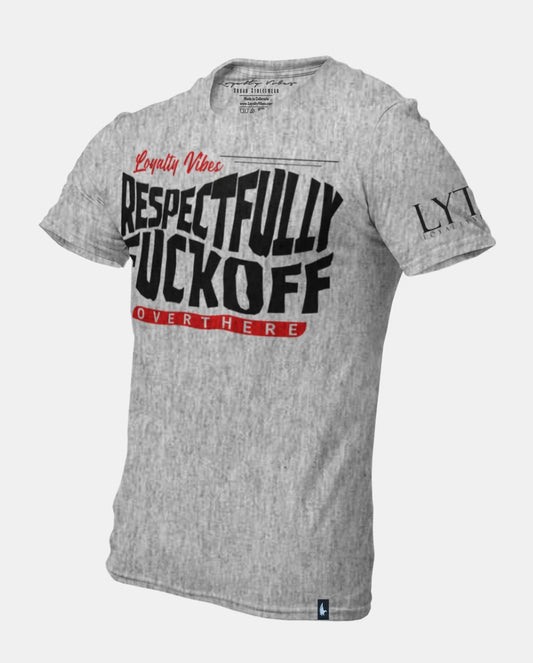 Loyalty Vibes Respectfully Fkoff Over There T-Shirt Heather Gray Loyalty Vibes