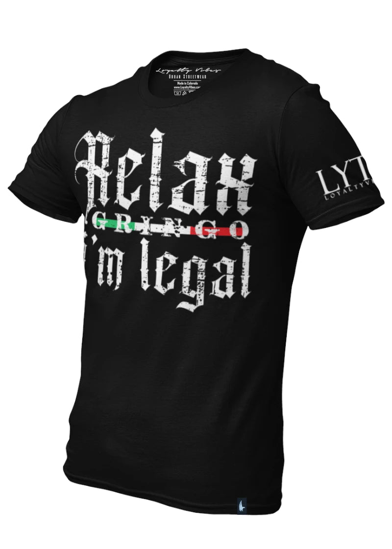 Relax Gringo I'm Legal Streetwear T-Shirt Black - Loyalty Vibes