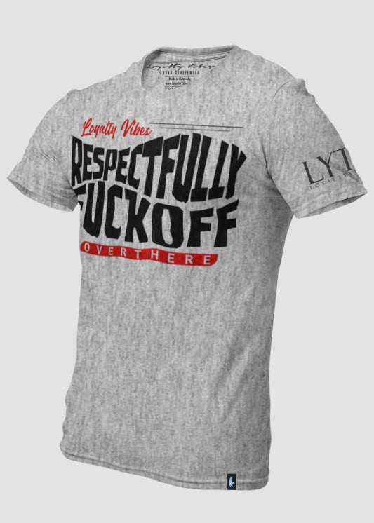 Respectfully Fkoff Over There T-Shirt Heather Grey - Loyalty Vibes