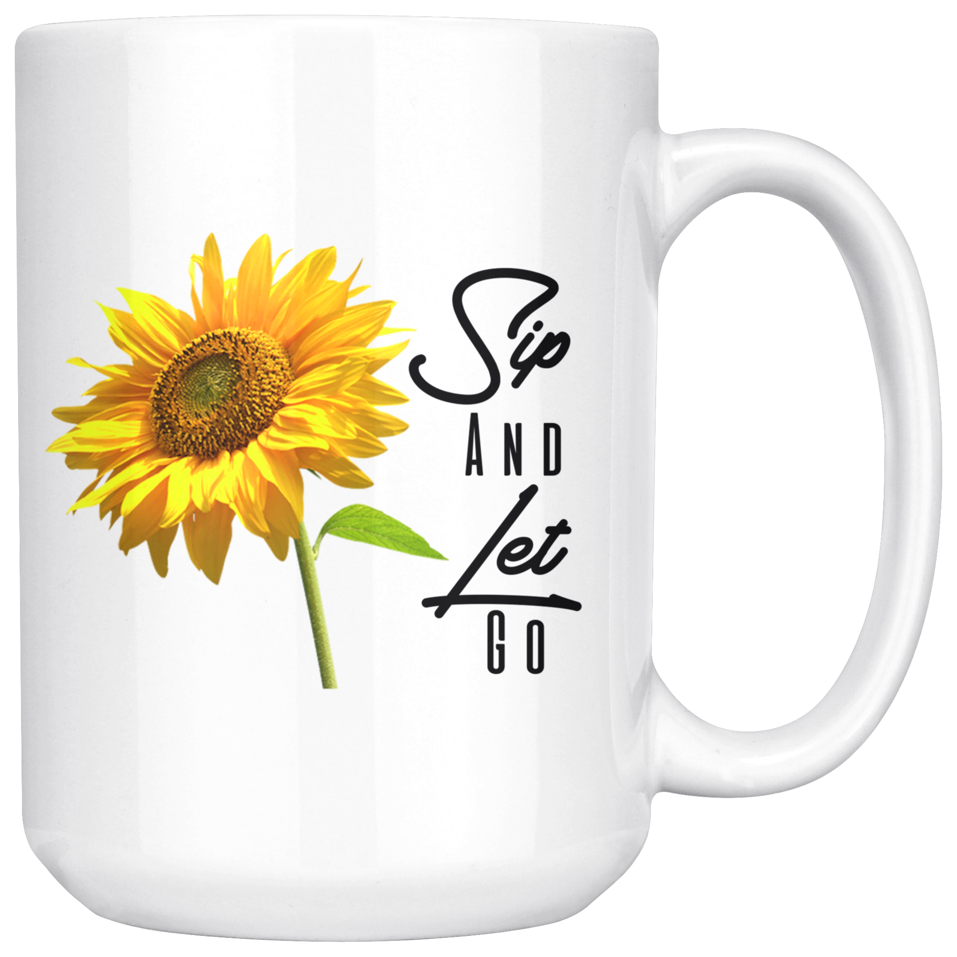 Sip And Let Go Mug White 15 oz. - Loyalty Vibes