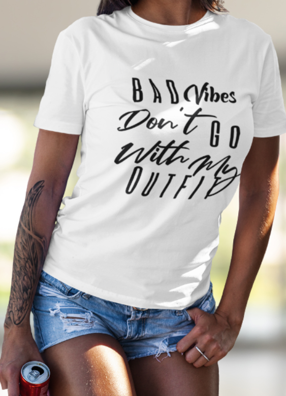 Loyalty Vibes Bad Vibes Don't Go With My Outfit Tee White Women's - Loyalty Vibes
