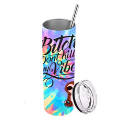 B*tch Don't Kill My Vibe Tumbler - Tie Dye Stainless Steel - Loyalty Vibes