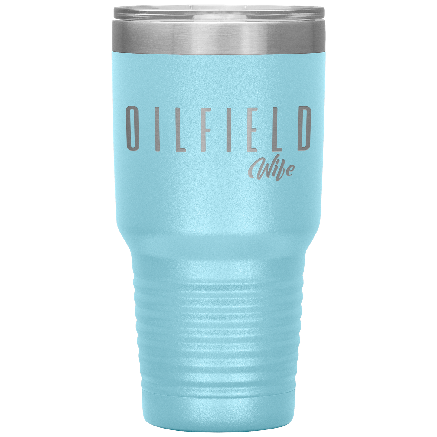 Sassy Oilfield Wife Tumbler Light Blue Loyalty Vibes